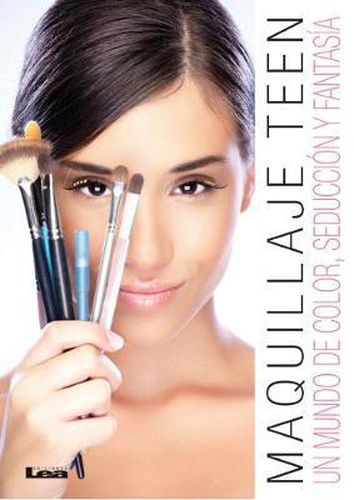 Maquillaje Teen: Un Mundo de Color, Seduccion Y Fantasia