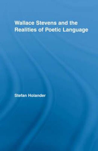 Cover image for Wallace Stevens and the Realities of Poetic Language