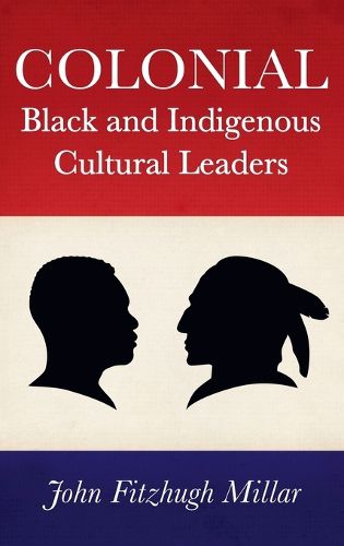 Cover image for Colonial Black and Indigenous Cultural Leaders