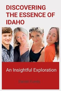 Cover image for Discovering the Essence of Idaho