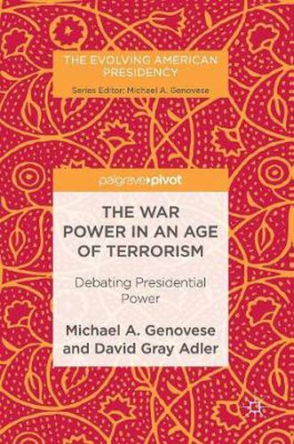 The War Power in an Age of Terrorism: Debating Presidential Power