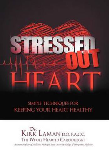 Cover image for Stressed Out Heart: Simple Techniques for Keeping Your Heart Healthy