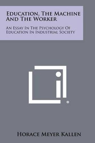 Education, the Machine and the Worker: An Essay in the Psychology of Education in Industrial Society