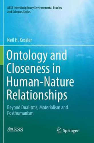 Cover image for Ontology and Closeness in Human-Nature Relationships: Beyond Dualisms, Materialism and Posthumanism