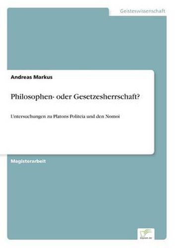 Cover image for Philosophen- oder Gesetzesherrschaft?: Untersuchungen zu Platons Politeia und den Nomoi