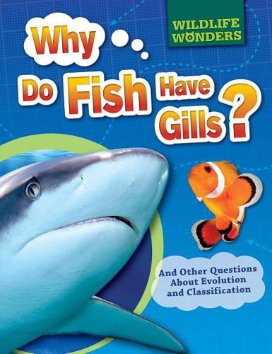 Cover image for Why Do Fish Have Gills?: And Other Questions about Evolution and Classification