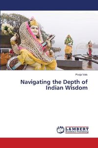 Cover image for Navigating the Depth of Indian Wisdom