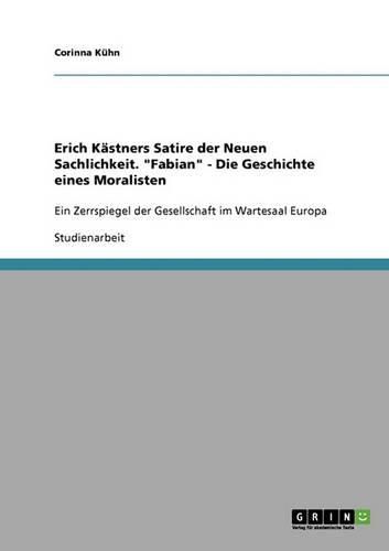 Cover image for Erich Kastners Satire Der Neuen Sachlichkeit in  Fabian - Die Geschichte Eines Moralisten