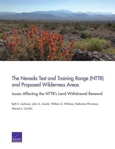 The Nevada Test and Training Range (Nttr) and Proposed Wilderness Areas: Issues Affecting the Nttr's Land Withdrawal Renewal