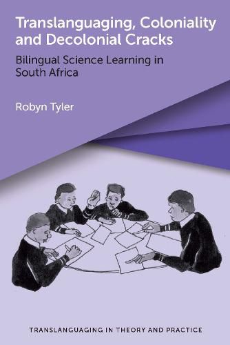 Cover image for Translanguaging, Coloniality and Decolonial Cracks: Bilingual Science Learning in South Africa