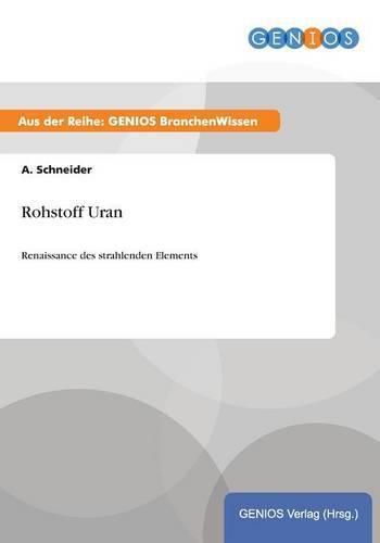 Cover image for Rohstoff Uran: Renaissance des strahlenden Elements