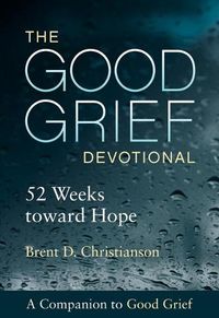 Cover image for The Good Grief Devotional: 52 Weeks toward Hope