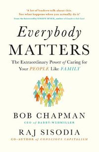 Cover image for Everybody Matters: The Extraordinary Power of Caring for Your People Like Family