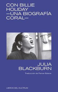 Cover image for Con Billie Holiday: Una Biografia Coral