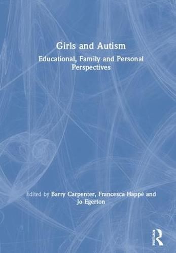 Cover image for Girls and Autism: Educational, Family and Personal Perspectives