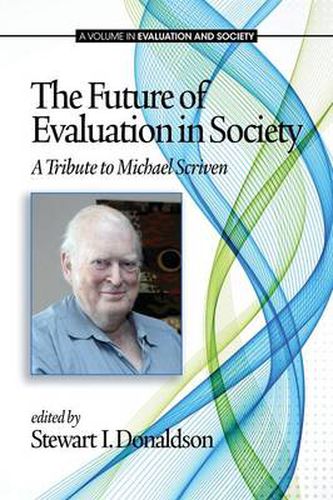 The Future of Evaluation in Society: A Tribute to Michael Scriven