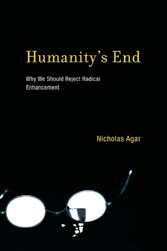 Cover image for Humanity's End: Why We Should Reject Radical Enhancement