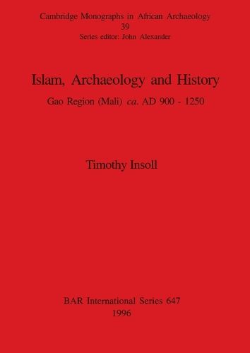 Cover image for Islam, Archaeology and History: Gao Region (Mali) ca. AD 900 - 1250