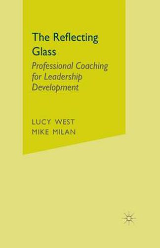 Cover image for The Reflecting Glass: Professional Coaching for Leadership Development