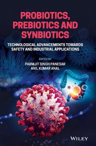 Cover image for Probiotics, Prebiotics and Synbiotics - Technological Advancements Towards Safety and Industrial Applications