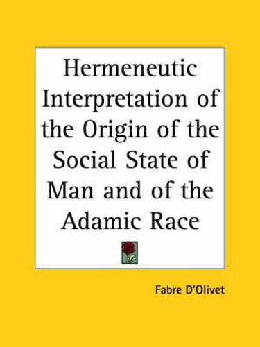 Cover image for Hermeneutic Interpretation: Of the Origin of the Social State of Man and of the Destiny of the Adamic Race