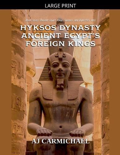 Cover image for Hyksos Dynasty, Ancient Egypt's Foreign Kings