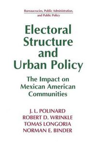 Cover image for Electoral Structure and Urban Policy: Impact on Mexican American Communities: Impact on Mexican American Communities