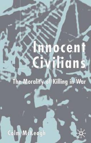 Cover image for Innocent Civilians: The Morality of Killing in War