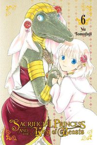 Cover image for Sacrificial Princess & the King of Beasts, Vol. 6