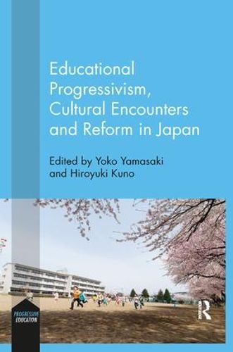 Cover image for Educational Progressivism, Cultural Encounters and Reform in Japan