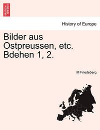 Cover image for Bilder Aus Ostpreussen, Etc. Bdehen 1, 2.