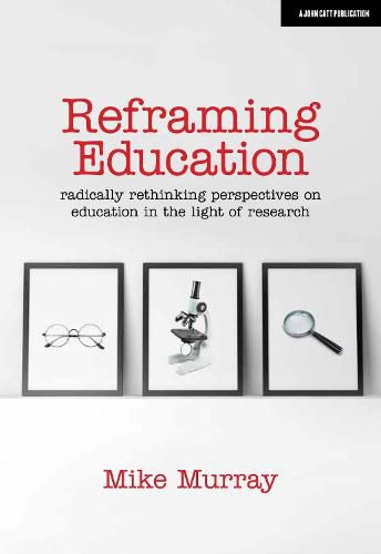 Cover image for Reframing Education: Radically rethinking perspectives on education in the light of research