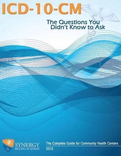 Cover image for ICD-10-CM: The Questions You Didn't Know to Ask: The Complete Guide for Community Health Centers