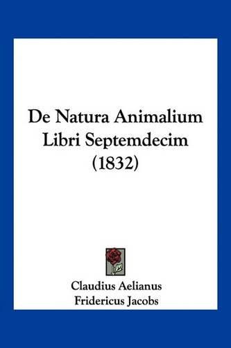 Cover image for de Natura Animalium Libri Septemdecim (1832)