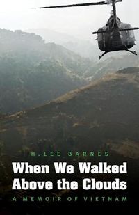 Cover image for When We Walked Above the Clouds: A Memoir of Vietnam