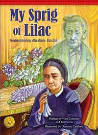 Cover image for My Sprig of Lilac: Remembering Abraham Lincoln