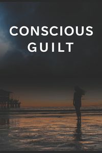Cover image for Conscious Guilt