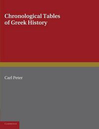 Cover image for Chronological Tables of Greek History: Accompanied by a Short Narrative of Events, with References to the Sources of Information and Extracts from the Ancient Authorities