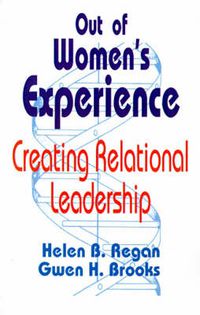 Cover image for Out of Women's Experience: Creating Relational Leadership