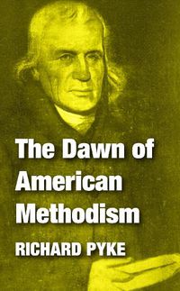 Cover image for The Dawn of American Methodism