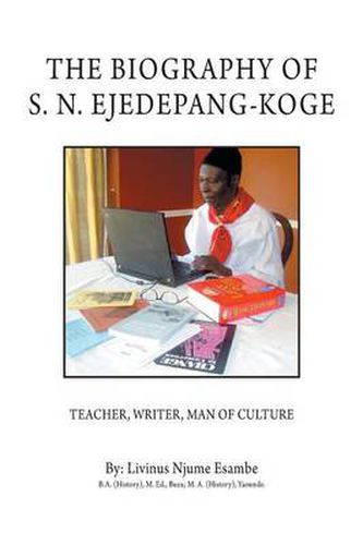 Cover image for The Biography of S. N. Ejedepang-Koge: Teacher, Writer, Man of Culture