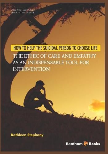 Cover image for How to Help the Suicidal Person to Choose Life: The Ethic of Care and Empathy as an Indispensable Tool for Intervention