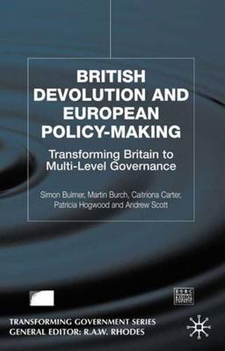 British Devolution and European Policy-Making: Transforming Britain into Multi-Level Governance