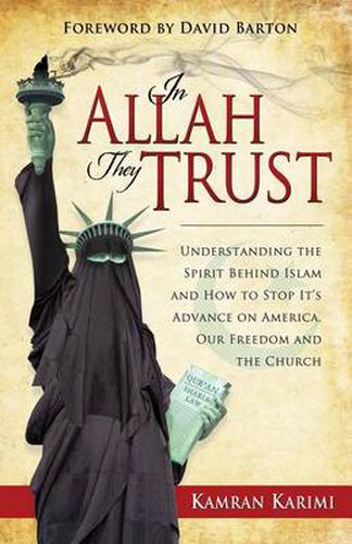 Cover image for In Allah They Trust: Uncovering the Spirit Behind Islam and How to Stop Its Advance on America, Our Freedom, and the Church