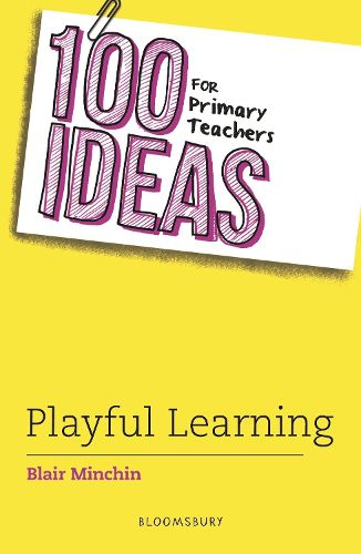 Cover image for 100 Ideas for Primary Teachers: Playful Learning