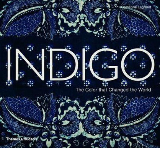 Indigo: The Colour that Changed the World