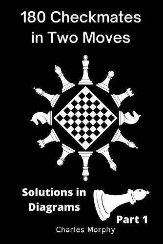 Cover image for 180 Checkmates in Two Moves, Solutions in Diagrams Part 1