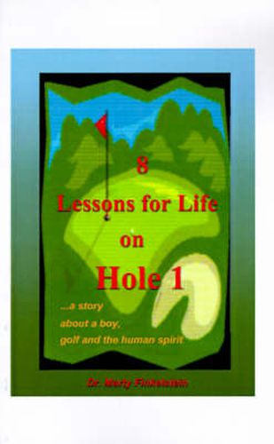 Cover image for 8 Lessons for Life on Hole 1: A Story About a Boy, Golf, and the Human Spirit