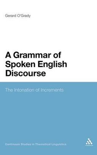 Cover image for A Grammar of Spoken English Discourse: The Intonation of Increments