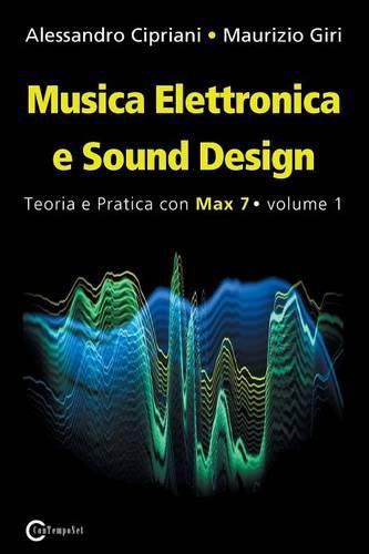 Cover image for Musica Elettronica e Sound Design - Teoria e Pratica con Max 7 - Volume 1 (Terza Edizione)